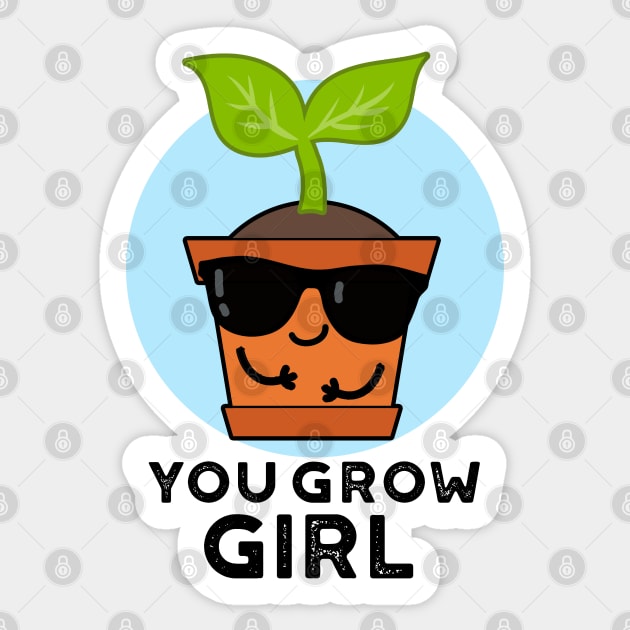 You Grow Girl Cute Plant Pun Sticker by punnybone